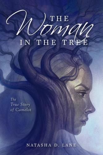 Cover image for The Woman In the Tree: The True Story of Camelot