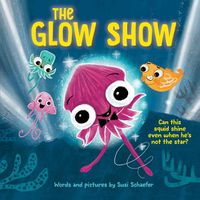 Cover image for The Glow Show: A Picture Book about Knowing When to Share the Spotlight