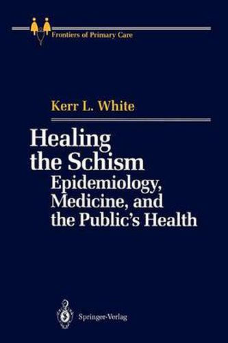 Cover image for Healing the Schism: Epidemiology, Medicine, and the Public's Health