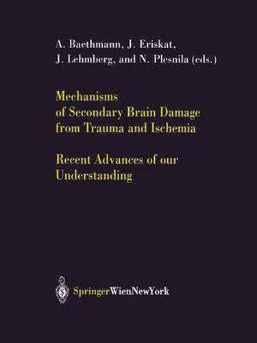 Cover image for Mechanisms of Secondary Brain Damage from Trauma and Ischemia: Recent Advances of our Understanding