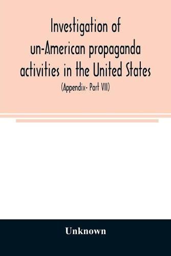 Cover image for A Investigation of un-American propaganda activities in the United States. Hearings before a Special Committee on Un-American Activities, House of Representatives, Seventy-fifth Congress, third session-Seventy-eighth Congress, second session, on H. Res. 282,