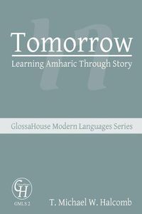 Cover image for Tomorrow: Learning Amharic Through Story