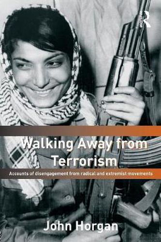 Cover image for Walking Away from Terrorism: Accounts of Disengagement from Radical and Extremist Movements