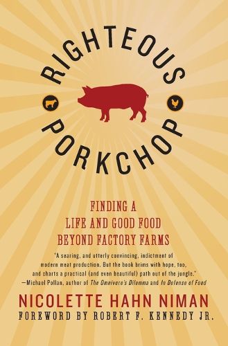 Cover image for Righteous Porkchop: Finding a Life and Good Food Beyond Factory Farms