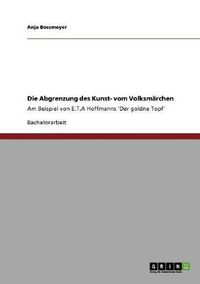 Cover image for Die Abgrenzung des Kunst- vom Volksmarchen: Am Beispiel von E.T.A Hoffmanns 'Der goldne Topf