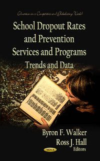 Cover image for School Dropout Rates & Prevention Services & Programs: Trends & Data
