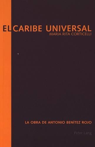 El Caribe Universal: La Obra de Antonio Benitez Rojo