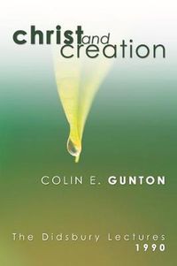 Cover image for Christ and Creation: The Didsbury Lectures, 1990