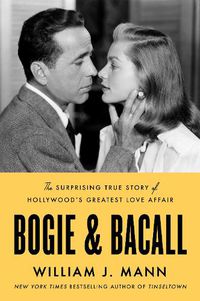 Cover image for Bogie & Bacall: The Surprising True Story of Hollywood's Greatest Love Affair
