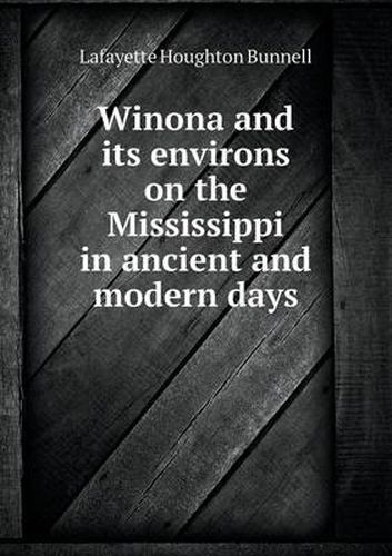 Cover image for Winona and its environs on the Mississippi in ancient and modern days