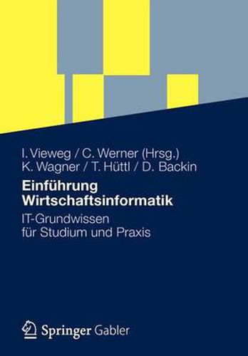 Einfuhrung Wirtschaftsinformatik: IT-Grundwissen fur Studium und Praxis