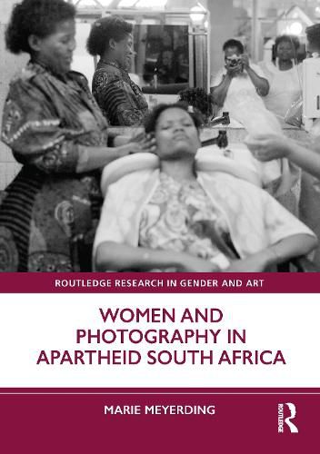 Cover image for Women and Photography in Apartheid South Africa