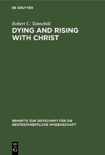 Dying and Rising with Christ: A Study in Pauline Theology