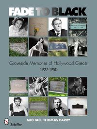 Cover image for Fade to Black: Graveside Memories of Hollywood Greats 1927-1950