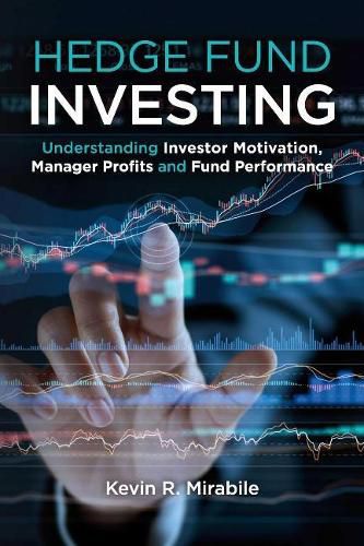 Cover image for Hedge Fund Investing: Understanding Investor Motivation, Manager Profits and Fund Performance,  Third Edition