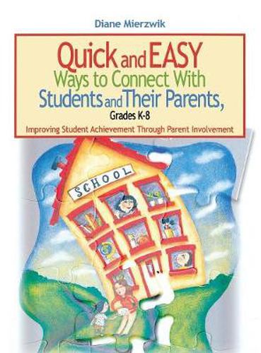 Cover image for Quick and Easy Ways to Connect with Students and Their Parents, Grades K-8: Improving Student Achievement Through Parent Involvement