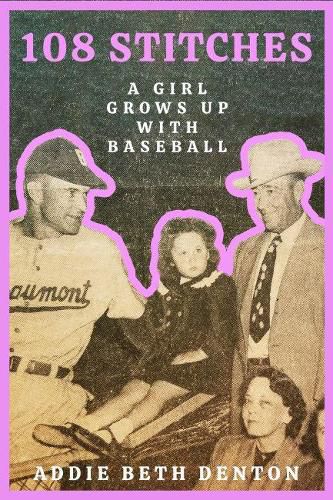 Cover image for 108 Stitches: A Girl Grows Up With Baseball