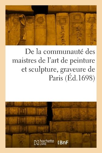 Cover image for Statuts, ordonnances et reglemens de la communaute des maistres de l'art de peinture et sculpture