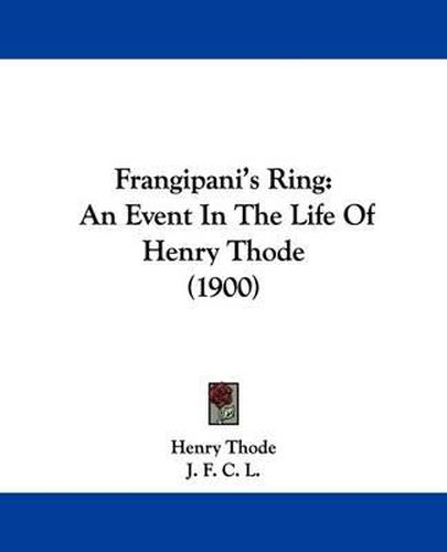 Frangipani's Ring: An Event in the Life of Henry Thode (1900)