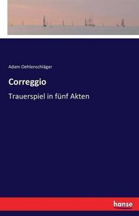 Cover image for Correggio: Trauerspiel in funf Akten