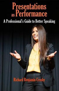 Cover image for Presentations as Performance: A Professional's Guide to Better Speaking