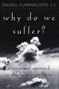 Cover image for Why Do We Suffer?: A Scriptural Approach to the Human Condition