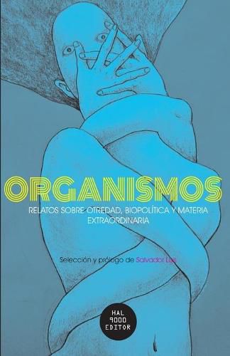 Cover image for Organismos: Relatos sobre otredad, biopolitica y materia extraordinaria