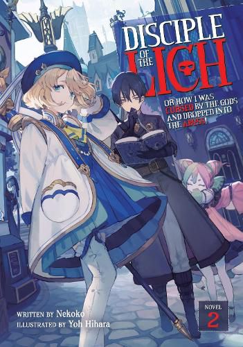 Cover image for Disciple of the Lich: Or How I Was Cursed by the Gods and Dropped Into the Abyss! (Light Novel) Vol. 2