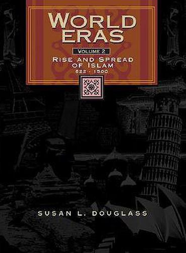 Cover image for World Eras: Rise and Spread of Islam (622-1500)