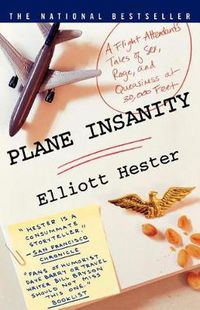 Cover image for Plane Insanity: A Flight Attendant's Tales of Sex, Rage, and Queasiness at 30,000 Feet