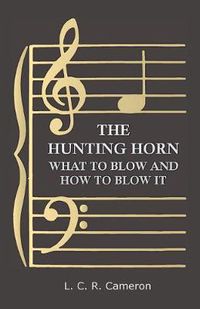 Cover image for The Hunting Horn - What to Blow and How to Blow it