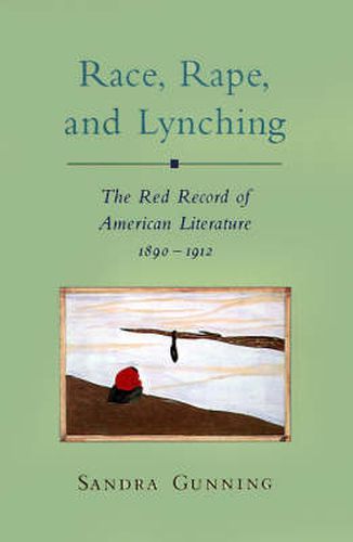 Cover image for Rape, Race, and Lynching: The Red Record of American Literature, 1890-1912