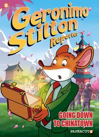 Cover image for Geronimo Stilton Reporter #7: Going Down to Chinatown