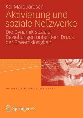 Cover image for Aktivierung und soziale Netzwerke: Die Dynamik sozialer Beziehungen unter dem Druck der Erwerbslosigkeit