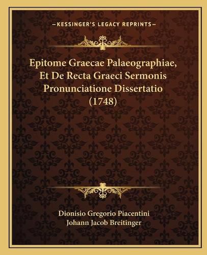 Cover image for Epitome Graecae Palaeographiae, Et de Recta Graeci Sermonis Pronunciatione Dissertatio (1748)