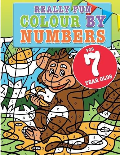 Cover image for Really Fun Colour By Numbers For 7 Year Olds: A fun & educational colour-by-numbers activity book for seven year old children