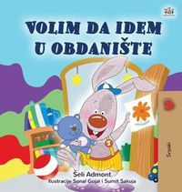 Cover image for I Love to Go to Daycare (Serbian Children's Book - Latin Alphabet): Serbian - Latin Alphabet