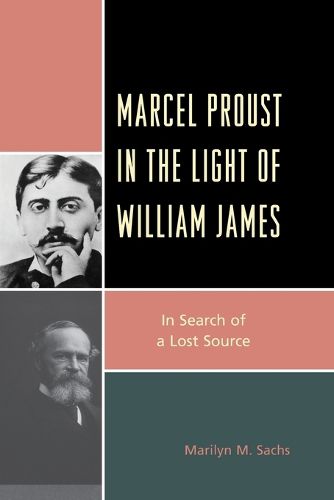 Cover image for Marcel Proust in the Light of William James: In Search of a Lost Source