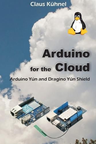 Cover image for Arduino for the Cloud: Arduino Yun and Dragino Yun Shield