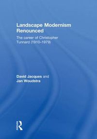 Cover image for Landscape Modernism Renounced: The Career of Christopher Tunnard (1910-1979)