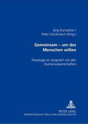 Cover image for Gemeinsam - Um Des Menschen Willen: Theologie Im Gespraech Mit Den Humanwissenschaften