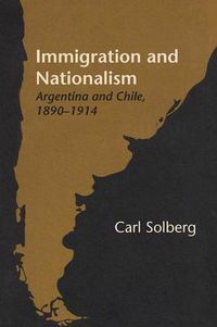 Cover image for Immigration and Nationalism: Argentina and Chile, 1890-1914