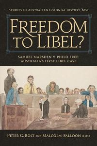 Cover image for Freedom to Libel?: Samuel Marsden v. Philo Free: Australia's First Libel Case