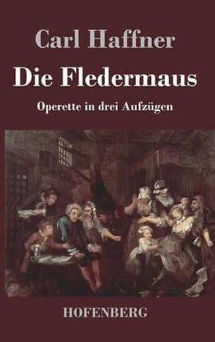 Cover image for Die Fledermaus: Operette in drei Aufzugen