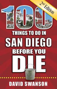 Cover image for 100 Things to Do in San Diego Before You Die, 2nd Edition