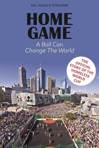 Cover image for Home Game: The story of the Homeless World Cup