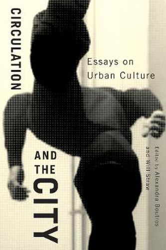 Cover image for Circulation and the City: Essays on Urban Culture