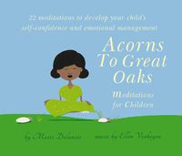 Cover image for Acorns to Great Oaks (CD): Meditations for Children
