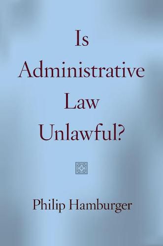 Cover image for Is Administrative Law Unlawful?