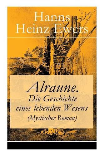 Cover image for Alraune. Die Geschichte eines lebenden Wesens (Mystischer Roman)